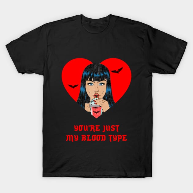 you are just my blood type T-Shirt by TheAwesomeShop